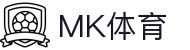 MK(体育科技有限公司)体育·官方网站"